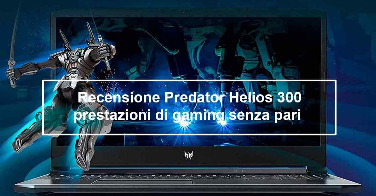 Recensione Predator Helios 300 Core i7-11800H